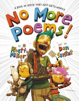 No More Poems!: A Book in Verse That Just Gets Worse