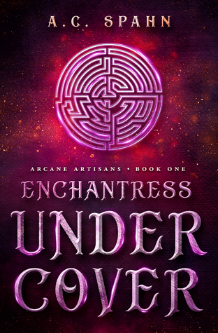 Enchantress Undercover (Arcane Artisans, #1)